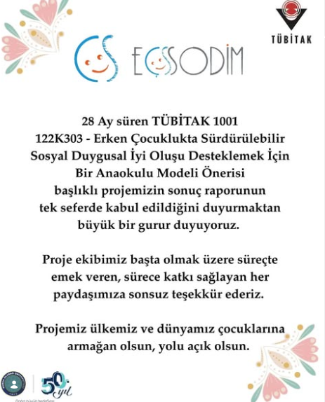 TÜBİTAK 1001 122K303 - Erken Çocuklukta Sürdürülebilir Sosyal Duygusal İyi Oluşu Desteklemek İçin Bir Anaokulu Modeli Önerisi başlıklı projemizin sonuç raporu tek seferde kabul edildi